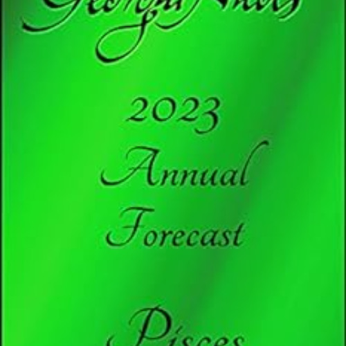 ACCESS KINDLE 📤 2023 Pisces Annual Horoscope (2023 Annual Horoscopes) by Georgia Nic