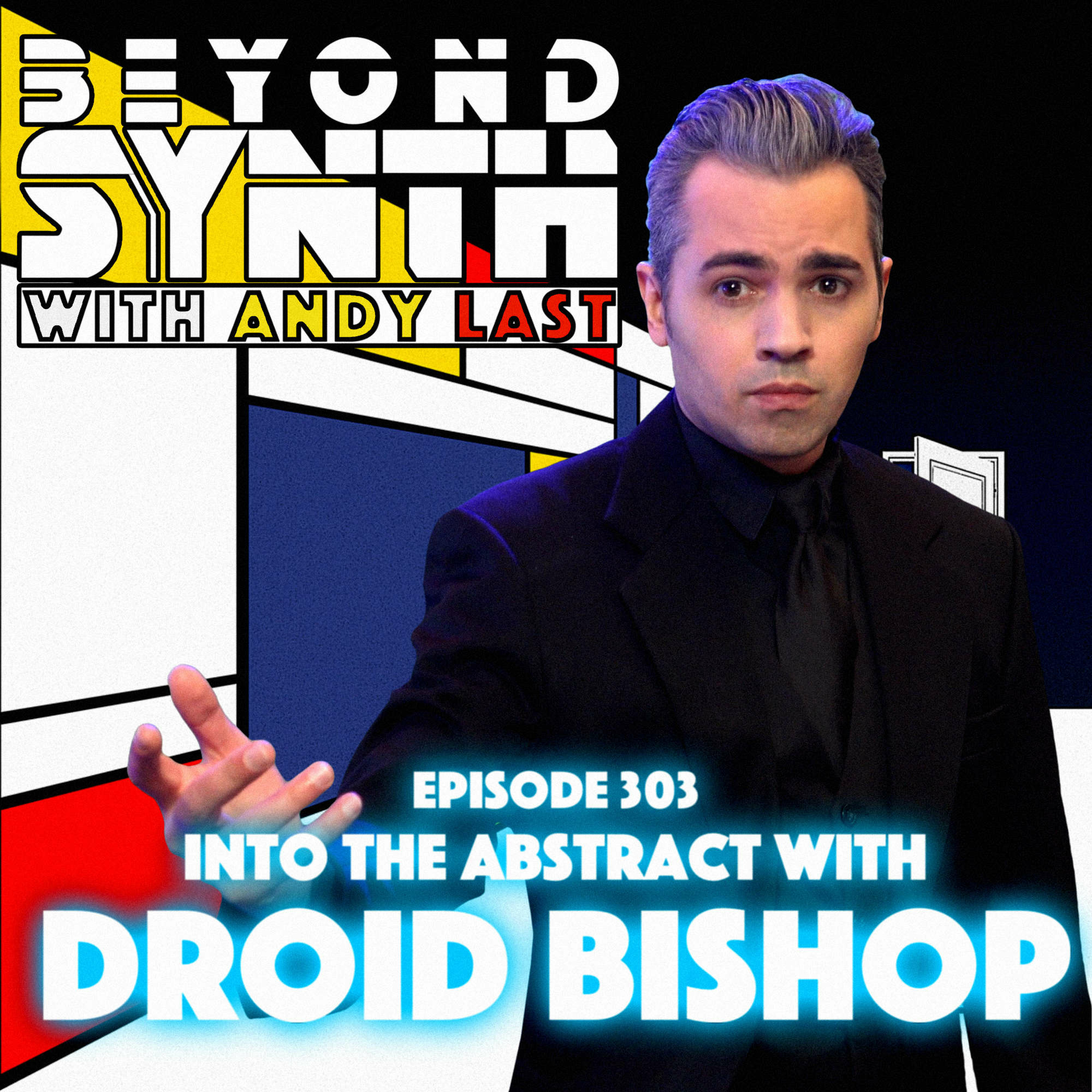 Beyond Synth - 303 - Into the Abstract with Droid Bishop