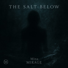 The Salt Below - MINA MIRAGE