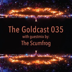 The Goldcast 035 (Aug 28, 2020) with guestmix by The Scumfrog