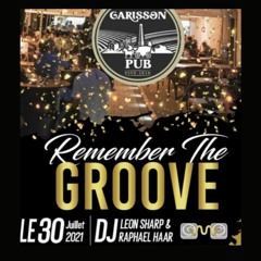 Remember The GROOVE  @Garisson Pub Sélestat 30/O7/21  DJ SET  Raphael Haar