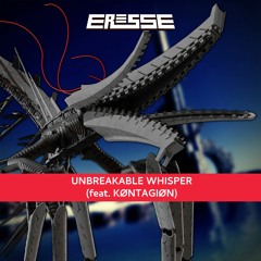 Unbreakable Whisper (feat. KØNTAGIØN)