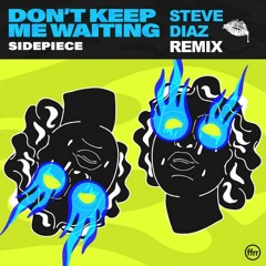 Sidepiece - Don't Keep Me Waiting (Steve Diaz Remix) FREE DOWNLOAD