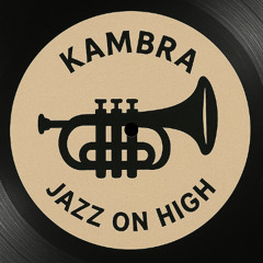 KAMBRA - Jazz On High [FREE DOWNLOAD]