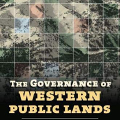 [READ] PDF 📬 The Governance of Western Public Lands: Mapping Its Present and Future