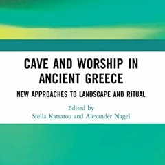 free KINDLE 💑 Cave and Worship in Ancient Greece: New Approaches to Landscape and Ri