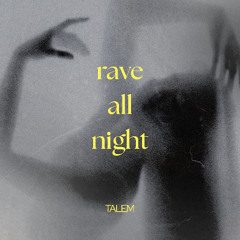 rave all night