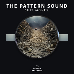 The Pattern Sound - Shit Money (Samay Records)