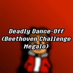 Deadly Dance-Off - A Megalo Made Through The Beethoven Challenge