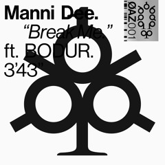Manni Dee „Break Me“ ft. BODUR