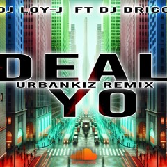 DJ LOY-J ft DJ DRICO  - DEAL YO Remix