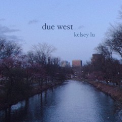 Due West (Cover) - Kelsey Lu