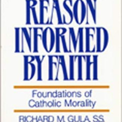 [View] PDF 📘 Reason Informed by Faith: Foundations of Catholic Morality by  Richard