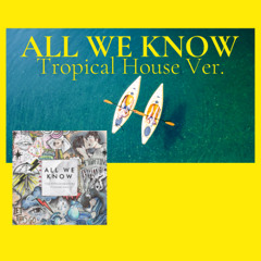 All we know Remix TropicalHouse