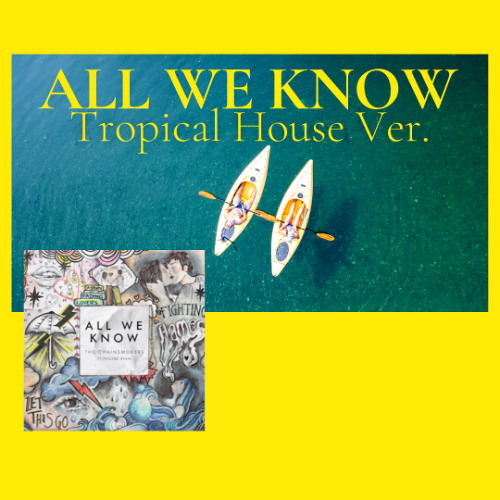 All we know Remix TropicalHouse