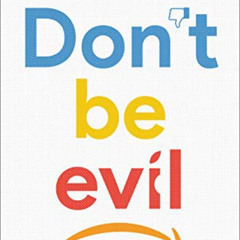 Get KINDLE 🎯 Don't Be Evil: How Big Tech Betrayed Its Founding Principles -- and All