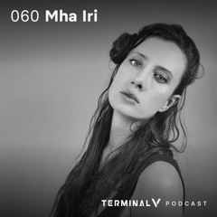 Terminal V Podcast 060 || Mha Iri