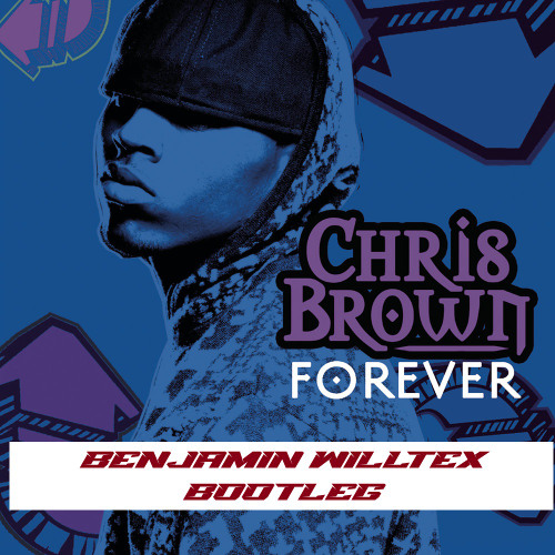 Chris Brown - Forever (Benjamin Willtex Bootleg)