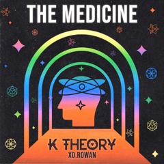 K Theory x XO.ROWAN - The Medicine