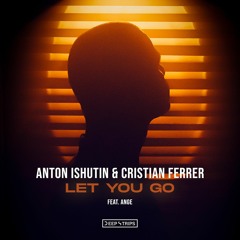 Anton Ishutin & Cristian Ferrer - Let You Go (Radio Edit Remix)