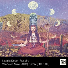 DHAthens FREE DL: Natalia Doco - Respira [Vandelor, Mule (ARG) Remix]