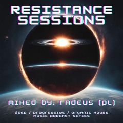 Resistance Sessions Podcast Series - hosted by Radeus (PL)