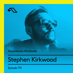 Anjunabeats Worldwide 719 with Stephen Kirkwood
