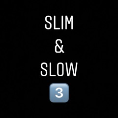 Slim & Slow 3