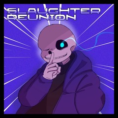 【Phantasmtale】Slaughter Reunion    Taiyo cover