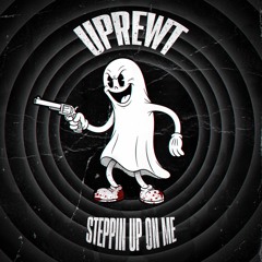 UPREWT - Steppin Up On Me
