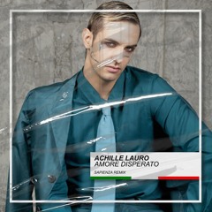 Achille Lauro - AMORE DISPERATO (Sapienza Remix) [BUY=FREE DOWNLOAD]