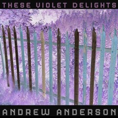 These Violet Delights