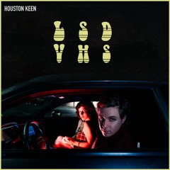 HOUSTON KEEN: "L.S.D. / V.H.S." - Single