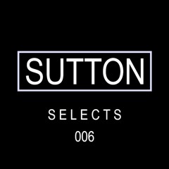 SUTTON SELECTS 006  (TRACKLIST IN DESCRIPTION)