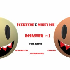 Disaster Ft. MIKEY ICE (PROD. Cadence)