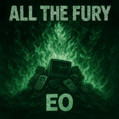 EO - All The Fury (Instrumental Breaks Remix)