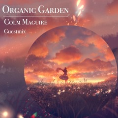 Organic Garden Guestmix ✦ Colm Maguire
