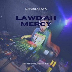 LAWD AH MERCY! | Dj Paula Fayá