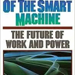 VIEW KINDLE 📁 In The Age Of The Smart Machine: The Future Of Work And Power by Shosh