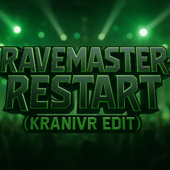 Ravemaster-Restart (Kranivr Edit)