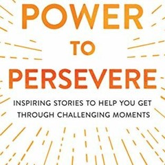 ( J0r ) Power to Persevere: Inspiring Stories to Help You Get Through Challenging Moments by  Alexa