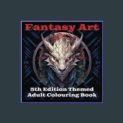 {DOWNLOAD} 💖 Fantasy Art 5th Edition Themed Adult Colouring Book: adult colouring book for boredom