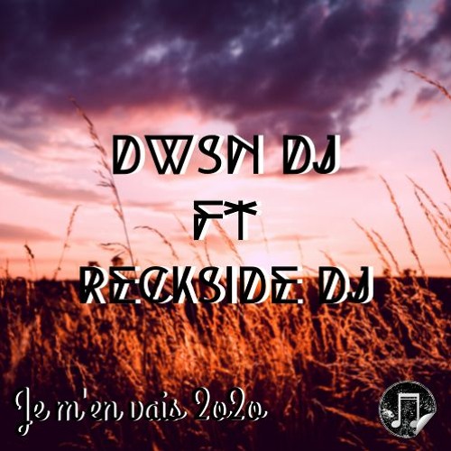 JE MEN VAIS 2o2o°°°[Reckside X Dwsn]