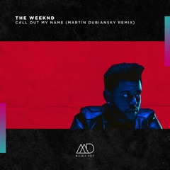 Free Download: The Weeknd - Call Out My Name (Martín Dubiansky Remix) [Melodic Deep]