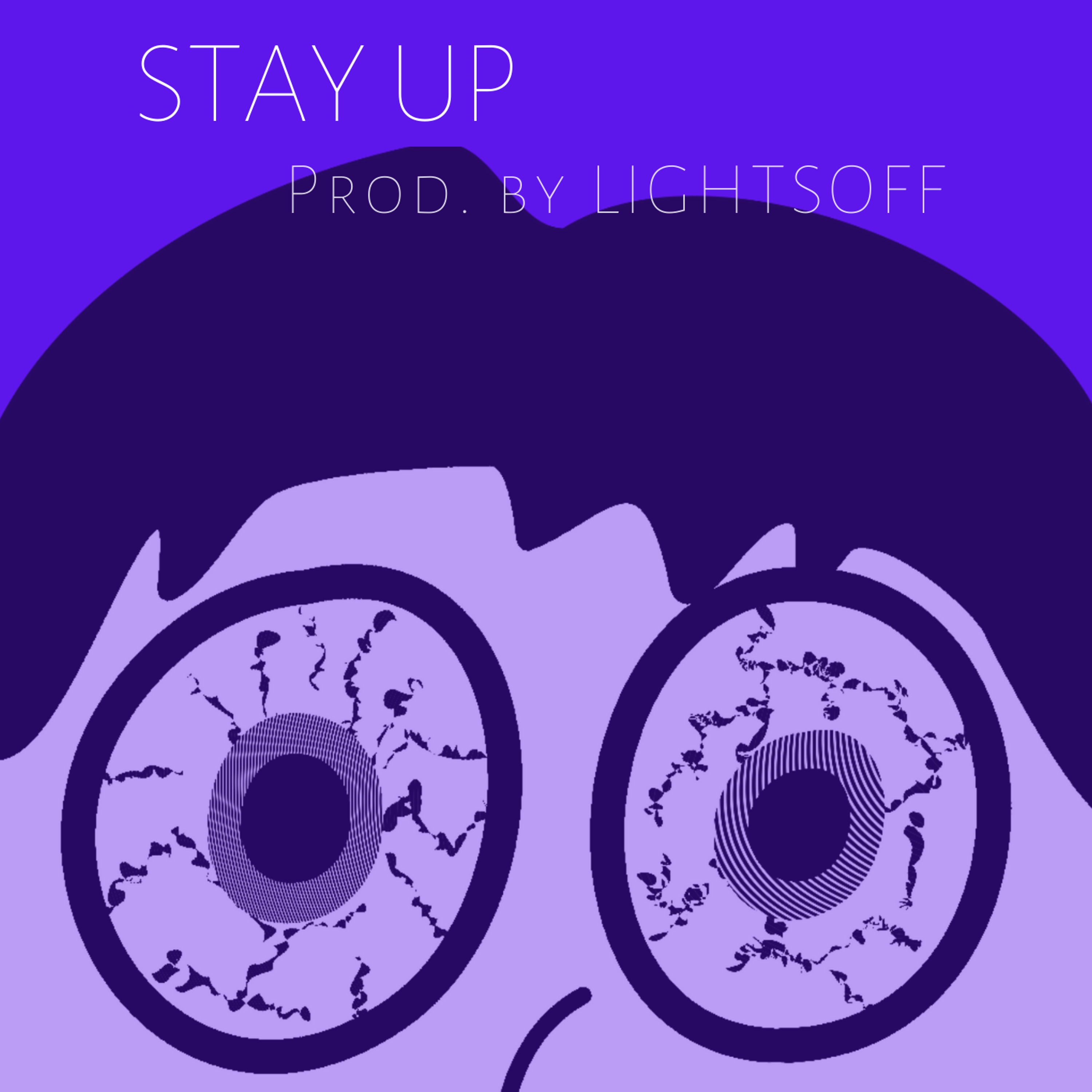 Stay Up 106 Prod by LightsOFF