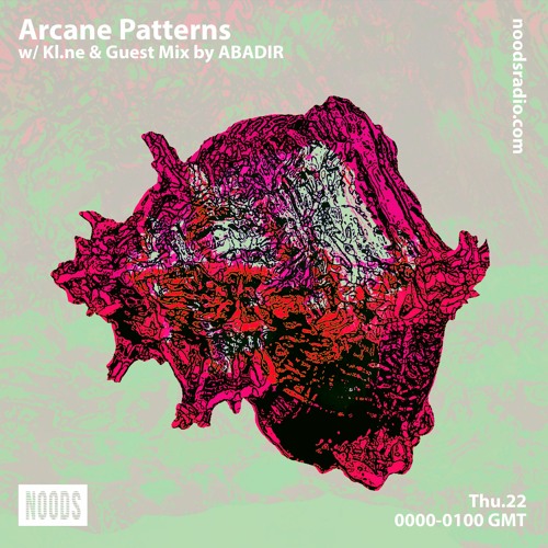 Arcane Patterns #31 on Noods Radio w/ Kl.ne & Guest Mix by ABADIR