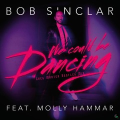 Bob Sinclar - We Could Be Dancing (Feat. Molly Hammar - Greg Master Bootleg Mix)