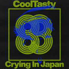 CoolTasty - Crying In Japan
