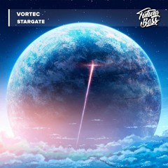 Vortec - Stargate [Future Bass Release]