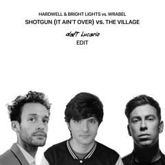 Hardwell & Bright Lights vs. Wrabel - Shotgun (It Ain't Over) / The Village (Daft Lucario Dashup)